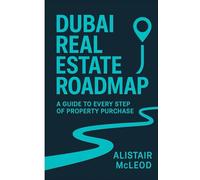 Dubai Real Estate Roadmap: A Guide to Every Step of Property Purchase