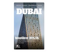 DUBAI REISEFÜHRER 2025-2026: Ihr Kompletter Insider-Guide zu Emiratischem Luxus, Wüstenabenteuern, Kulturellen Schätzen und Versteckten Lokalen Juwelen in 2025-2026