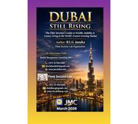 Dubai Still Rising: The Elite Investor’s Guide to Wealth, Stability & Luxury Living in the World’s Fastest-Growing Market | A Strategic Guide to Luxury Living