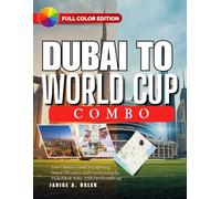 DUBAI TO WORLD CUP COMBO: Your Ultimate Guide to Exploring Dubai’s Wonders and Experiencing the Excitement of the 2026 FIFA World Cup