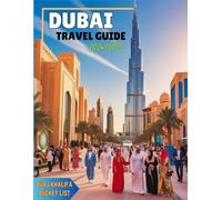Dubai Travel Guide 2024/2025: Burj Khalifa Bucket list