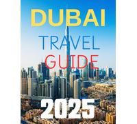DUBAI TRAVEL GUIDE 2025: How to get around Dubai 2025/2026