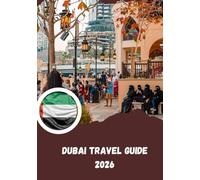 Dubai Travel Guide 2026