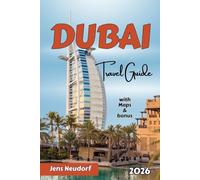 DUBAI Travel Guide 2026: Explore Old Dubai, Iconic Landmarks, Desert Safaris, and More: Expert Tips, Must-See Highlights, and Stress-Free Travel Planning