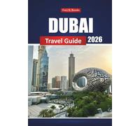 Dubai Travel Guide 2026: Explore Top Attractions, Local Culture, Shopping, and Desert Adventures in the UAE