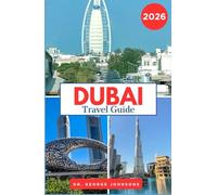 Dubai Travel Guide 2026: Navigate Dubai’s Vibrant Culture, Luxury Lifestyle, and Spectacular Landmarks with Expert Tips and Insights