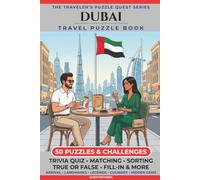 Dubai Travel Puzzle Book: 50 Brain Games, Trivia & Things to Do for Adults | Local History, Landmarks, Hidden Tips & Culinary Secrets | The Perfect Companion for Your City Trip