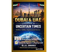 Dubai & UAE Leadership in Uncertain Times: Resilience, Stability & Rapid Economic Recovery - Dubai A Global Model of Resilience and Opportunity