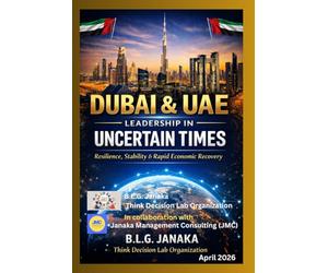 Dubai & UAE Leadership in Uncertain Times: Resilience, Stability & Rapid Economic Recovery - Dubai A Global Model of Resilience and Opportunity