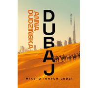 Dubaï Une ville d'autres gens - Anna Dudzińska (Literatur, Sachliteratur, Reportage auf Polnisch)