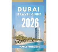 DUBAITRAVEL GUIDE 2026: "Luxury and Adventure: Your Guide to Arabian Delights"