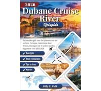 DUBANE CRUISE RIVER REISGIDS 2026: De complete gids voor het plannen van uw perfecte Europese riviercruise door Wenen, Boedapest en 10 andere landen, bijgewerkt voor 2025-2026
