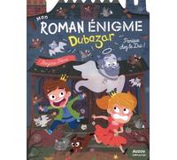 Mon roman enigme - le royaume dubazar - panique chez le duc