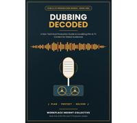 Dubbing Decoded: A Non-Technical Production Guide to Localizing Film & TV Content for Global Audiences