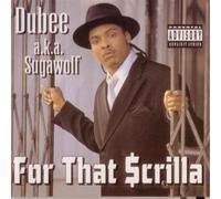 Dubee Aka Sugawolf - for That Scrilla