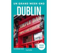 Dublin 2026-2027 Guide Un Grand Week-end