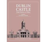 Dublin Castle: From Fortress to Palace; The Viking-Age Archaeology (2)