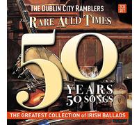 Dublin City Ramblers - The Rare Auld Times Years 50 Songs