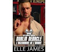 DUBLIN DEBACLE: L’INCENDIAIRE DE L’OMBRE