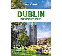 Lonely Planet - Guide Dublin En quelques jours 2024-2025: Courts séjours, adresses tendances, cartes et promenades à pied