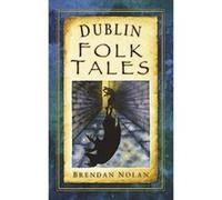Dublin Folk Tales Brendan Nolan Brendan Nolan (Auteur)
