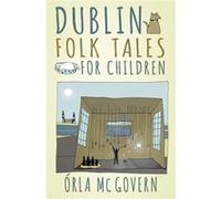 Dublin Folk Tales For Children Orla Mcgovern, (Auteur)