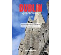 DUBLIN GUIDE DE VOYAGE 2026: Votre porte d'entrée vers Emerald Isle Expéditions