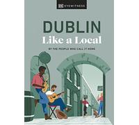 Dublin Like a Local: By the People Who Call It Home