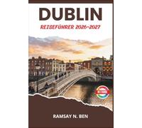 DUBLIN REISEFÜHRER 2026-2027: Temple Bar, das Trinity College und die Wicklow Mountains jenseits der Stadt erkunden