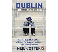 Dublin: The Chaos Years