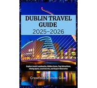 Dublin Travel Guide 2025-2026: Explore Iconic Landmarks, Hidden Gems, Top Attractions, Dining Spots, Local Secrets, and Expert Itineraries