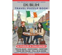 Dublin Travel Puzzle Book: 50 Brain Games, Trivia & Things to Do for Adults | Local History, Landmarks, Hidden Tips & Culinary Secrets | The Perfect Companion for Your City Trip