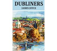 Dubliners: Classic 19th century the dubliners book by james joyce