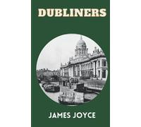 Dubliners: Classic Short Stories Collection