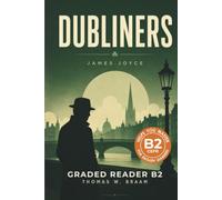 Dubliners - Graded Reader B2: Retold Stories for English Learners & Vocabulary Building in Easy English