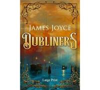 Dubliners Large Print Annotated Large Print Edition - James Joyce - Sastrugi Press LLC - Livre en Anglais James JoyceJames Joyce (Auteur)