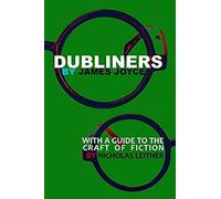 Dubliners With A Guide To The Craft Of Fiction (Illustrated)
