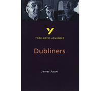 Dubliners: York Notes Advanced - everything you need to study and prepare for the 2027, 2028 exams