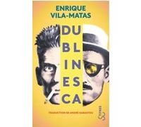 Dublinesca Enrique Vila-Matas (Auteur), André Gabastou (Traduction)