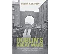 Dublin's Great Wars: The First World War, the Easter Rising and the Irish Revolution - [Version Originale] Inconnu (Auteur)