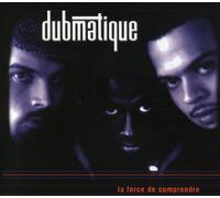 Dubmatique - Force de Comprendre [Import]