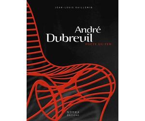 Dubreuil André. Poète du Fer - Jean-Louis Gaillemin - Norma - relié - Beau livre