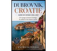 Dubrovnik, Croatie Guide de voyage 2026-2027 : Un voyage à travers le temps, la culture et les trésors cachés