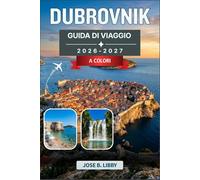 Dubrovnik Guida Di Viaggio 2026-2027: Un percorso stagione per stagione tra le città vecchie, il giro delle isole e le avventure fuori stagione in Croazia