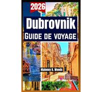 Dubrovnik Guide de Voyage 2026: Un manuel pratique avec des itinéraires clairs, balades en vieille ville, vues sur la mer, repas locaux