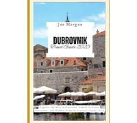 Dubrovnik Travel Guide 2025: Explore the Best Attractions, Family-Friendly Activities, and Hidden Gems in Croatia ’ s Iconic City