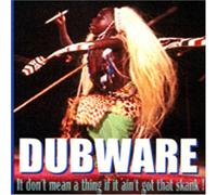 Dubware - Don't Mean a Thing If It Ain't Got That Skank
