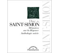 Duc de Saint-Simon : Mémoires sur la Régence - Anthologie suivie