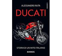 Ducati. Storia di un mito italiano