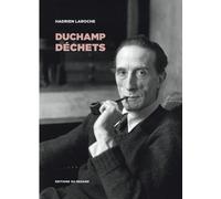 Duchamp Déchets - Les Hommes, Les Objets, La Catastrophe